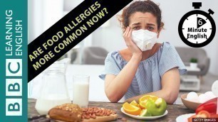 'Are food allergies more common now? 6 Minute English'
