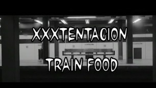'Train Food - Xxxtentacion (Music Video + lyrics)'