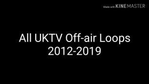 'UKTV - All Off-Air Loops - 2012-2019 (UPDATED)'