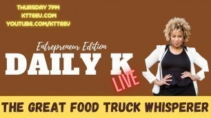 'The Great Food Truck Whisperer | Daily K Podcast | Ktteev.com'