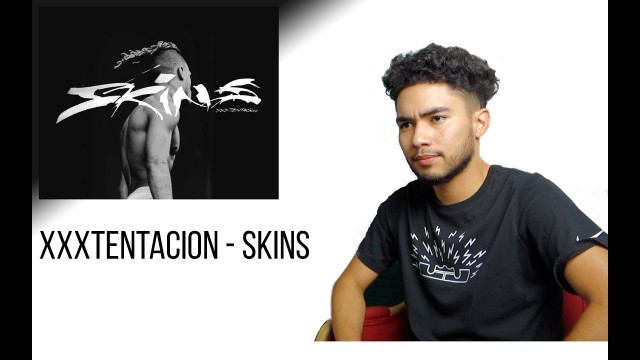 'XXXTENTACION - Skins (REACTION/REVIEW)'