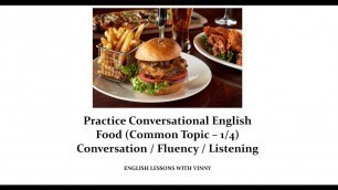 'Practice Conversational English - Food (Common Topic Lesson 1/4)'