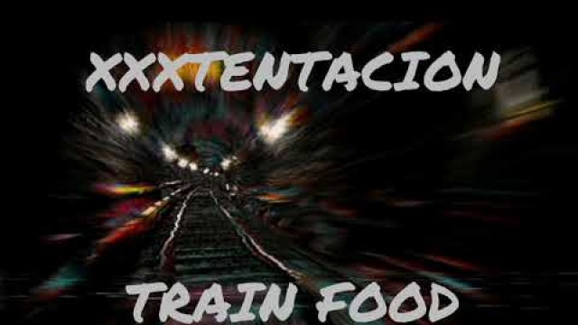 'xxxtentacion - train food ( extended instrumental )'