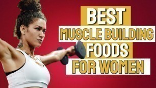 '3 Best Foods To Build Lean Muscle for Women (And WHEN To Eat Them!)'