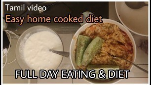 'Full Day of eating Diet - Tamil - Easy Home cooked fat loss foods and diet'