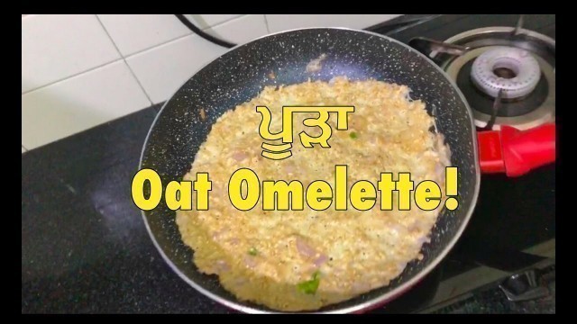 '| ਪੂੜਾ | My muscle building oat omelette (homemade)'