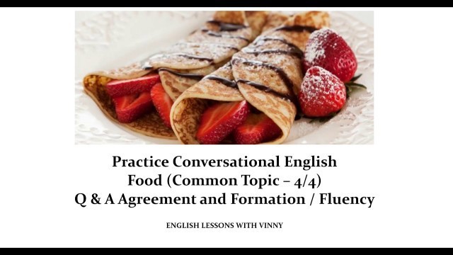 'Practice Conversational English - Food (Common Topic Lesson 4/4)'