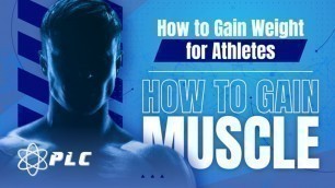 'How to Gain Weight for Athletes | How to Gain Muscle'
