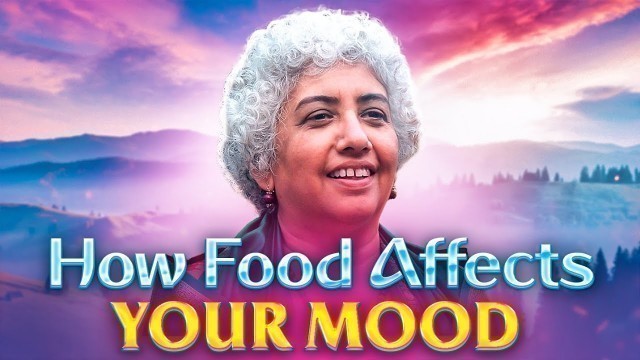 'How Food Affects Your Mood | How Food Affect your Brain, Health, Emotions'