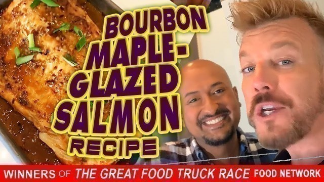 'BOURBON MAPLE-GLAZED SALMON with Chef Navin + Andrew Pettke - Winners of Great Food Truck Race'