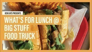 'Big Stuff Food Truck | OCN Eats: What\'s for Lunch?'