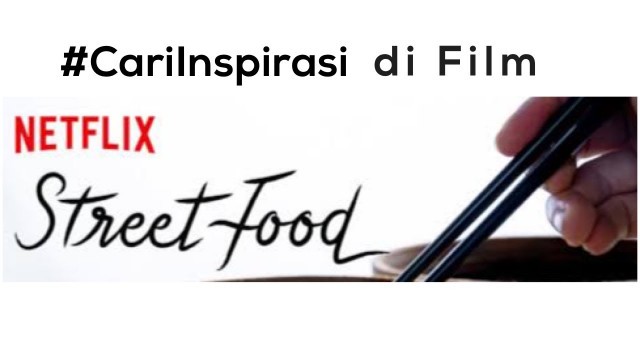 '#CariInspirasi Film Street Food di Netflix'