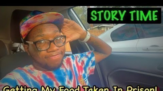 'Getting My Food Taken! (Prison Story)'