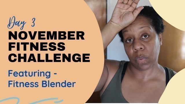 'Day 3 - Cardio and Strength Training by Fitness Blender | November Fitness Challenge'