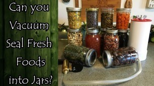 'Can You Vacuum Seal Fresh Foods into Jars'