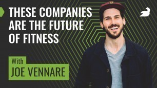 'Joe Vennare: These Companies Are the Future of Fitness'
