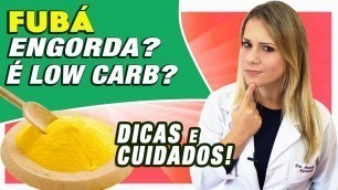 'Fubá Engorda? É Low Carb? Pode na Sopa e Mingau? [DICAS e CUIDADOS]'