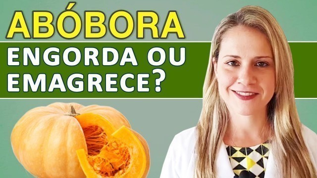 'Abóbora Engorda ou Emagrece? É Low Carb? [DICAS + CUIDADOS]'