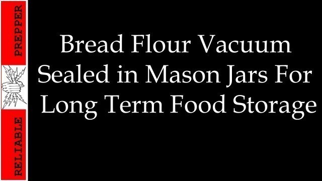 'Food Storage: Bread Flour in Mason Jars'