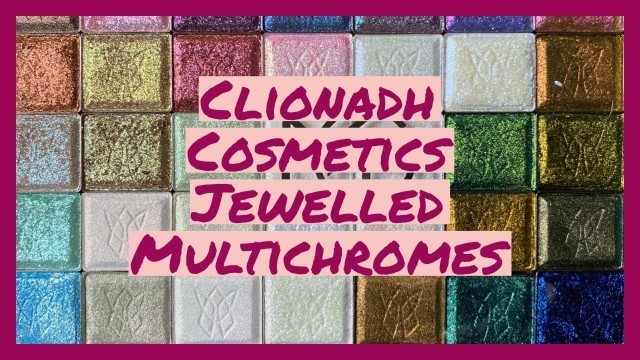 'Clionadh Cosmetics - Jewelled Multichromes Swatch Party!'