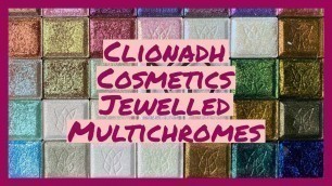 'Clionadh Cosmetics - Jewelled Multichromes Swatch Party!'