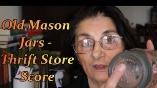 'Old Mason Jars  - Thrift Store Score'