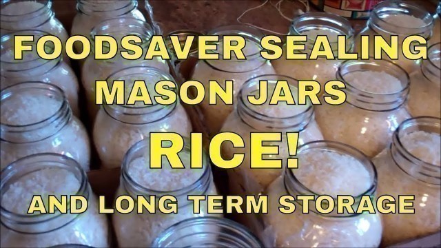 'Foodsaver Sealing Mason Jars~Rice And Long Term Food Storage'