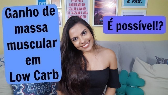 'Ganho de Massa em Low Carb | Você Mais Fitness'