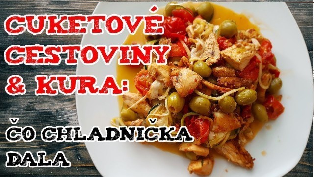 'Zdrave Cuketove Spagety a Kura / Bez lepkove cestoviny / LOW CARB / Fitness recept / DIY'