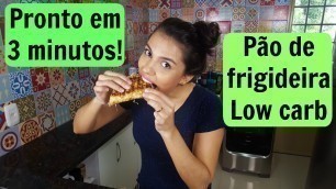 'Pão de frigideira Low Carb | Pronto em 3 minutos! | Você Mais Fitness'