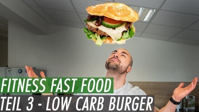 'Fitness Fast Food - Der saftigste Low Carb Burger | 100% diättauglich'