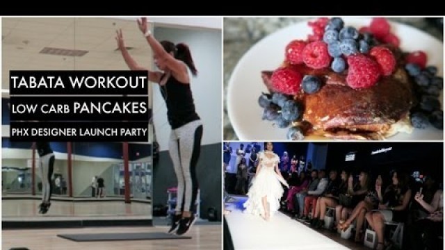 'VLOG | Tabata Workout, Low Carb Pancakes, + PHX Designer Launch Party'