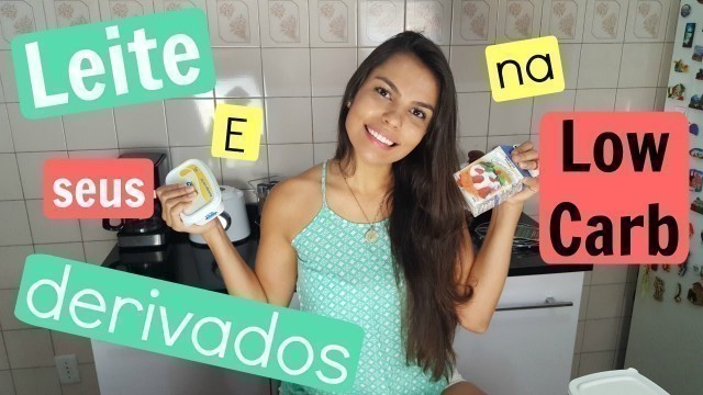 'Leite e seus derivados na Low Carb! | O que pode e o que não pode | Você Mais Fitness'