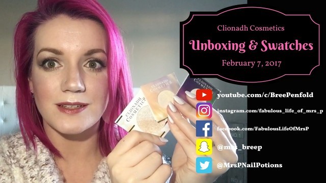 'Clionadh Cosmetics Unboxing & Swatches'