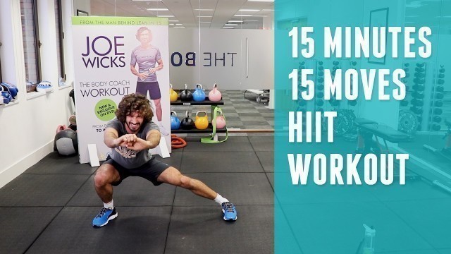 '15 Minutes | 15 Exercises HIIT Workout | The Body Coach | Joe Wicks'