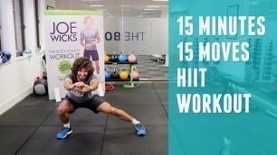 '15 Minutes | 15 Exercises HIIT Workout | The Body Coach | Joe Wicks'