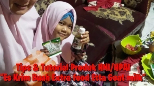 'Tips/Tutorial Es Krim Buah Extra Food Etta Goat Milk HPAI'