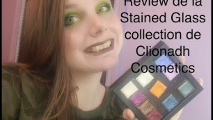 'Review des différentes formules de la Stained Glass Collection de Clionadh Cosmetics. Top 6.'