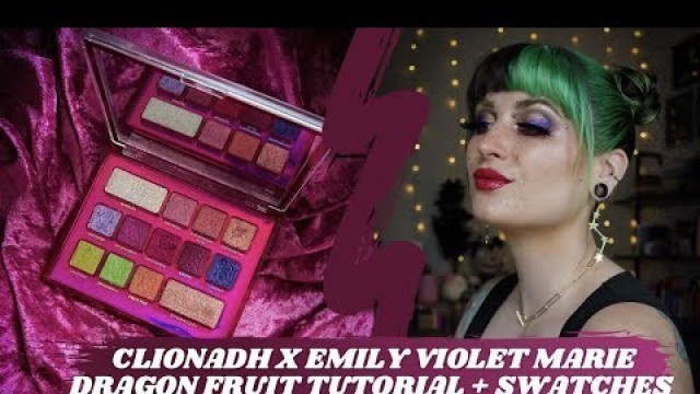 'Clionadh x Emily Violet Marie Dragon Fruit Palette | Tutorial + Swatches'