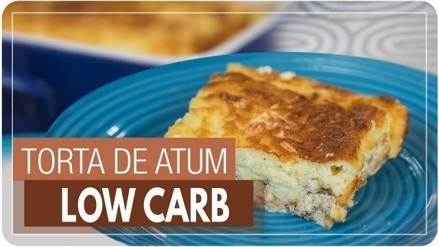 'TORTA LOW CARB DE ATUM {sem farinhas e super fácil} | Mamãe Vida Saudável #243'