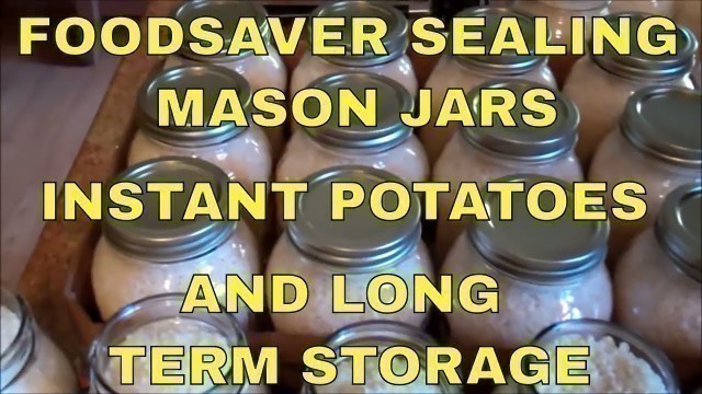 'Storing Instant Potatoes In Mason Jars With A Foodsaver'