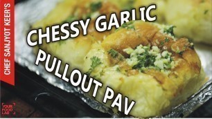 'Cheesy Garlic Pullout Pav recipe by Chef Sanjyot Keer'