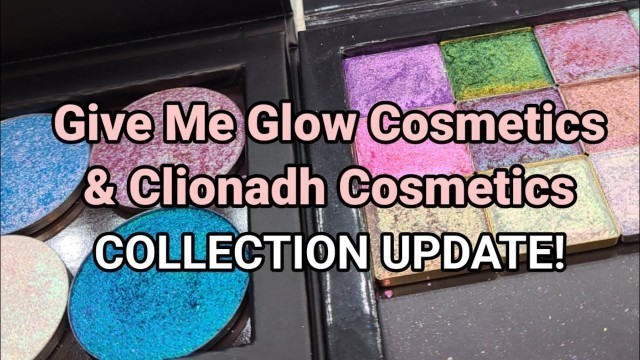 'UPDATED MULTICHROME COLLECTION!! CLIONADH COSMETICS & GIVE ME GLOW COSMETICS'