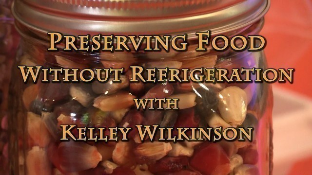 'Preserving Food Without (Canning) Refrigeration with Kelley Wilkinson'