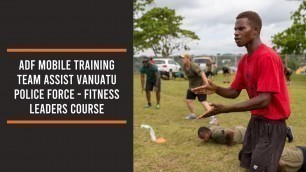'ADF Mobile Training Team assist Vanuatu Police Force - Fitness Leaders Course'