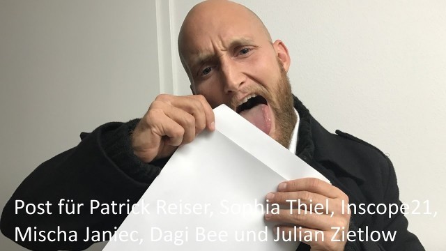 'ENDLICH..!!! Post für Patrick Reiser, Sophia Thiel, Inscope21, Mischa, Dagi Bee, Julian Zietlow etc.'