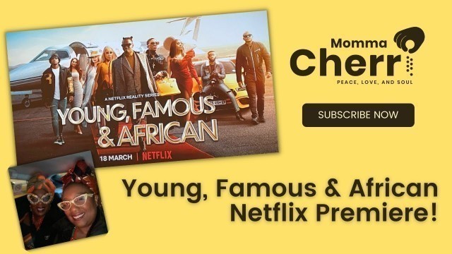 'Young, Famous & African...Momma Cherri Goes to The Netflix Premiere!'