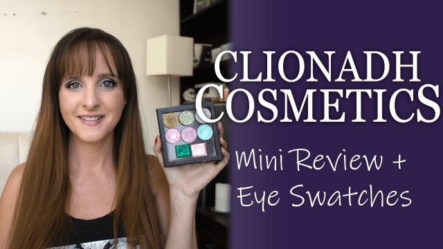 'Clionadh Cosmetics - Eye Shadow Mini Review and Swatches!'