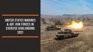 'United States Marines & ADF join forces in Exercise Koolendong 2021'