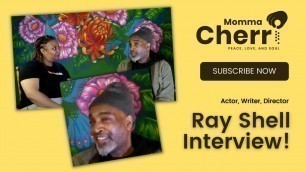 'Momma\'s Local Heroes - Kat Interviews Actor, Writer, and Director Ray Shell!'